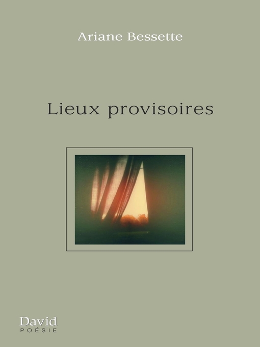 Title details for Lieux provisoires by Ariane Bessette - Available